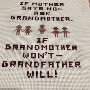 Cross Stitch Saying If Mother says No ask Grandmother…. vintage